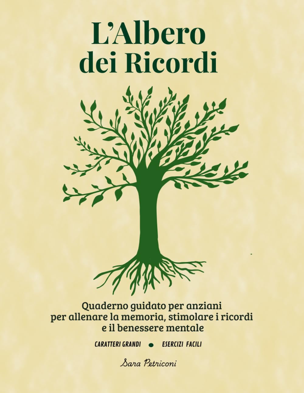 l'Albero dei Ricordi: Quaderno guidato per anziani per allenare la memoria, stimolare i ricordi e il benessere mentale con esercizi semplici e caratteri grandi