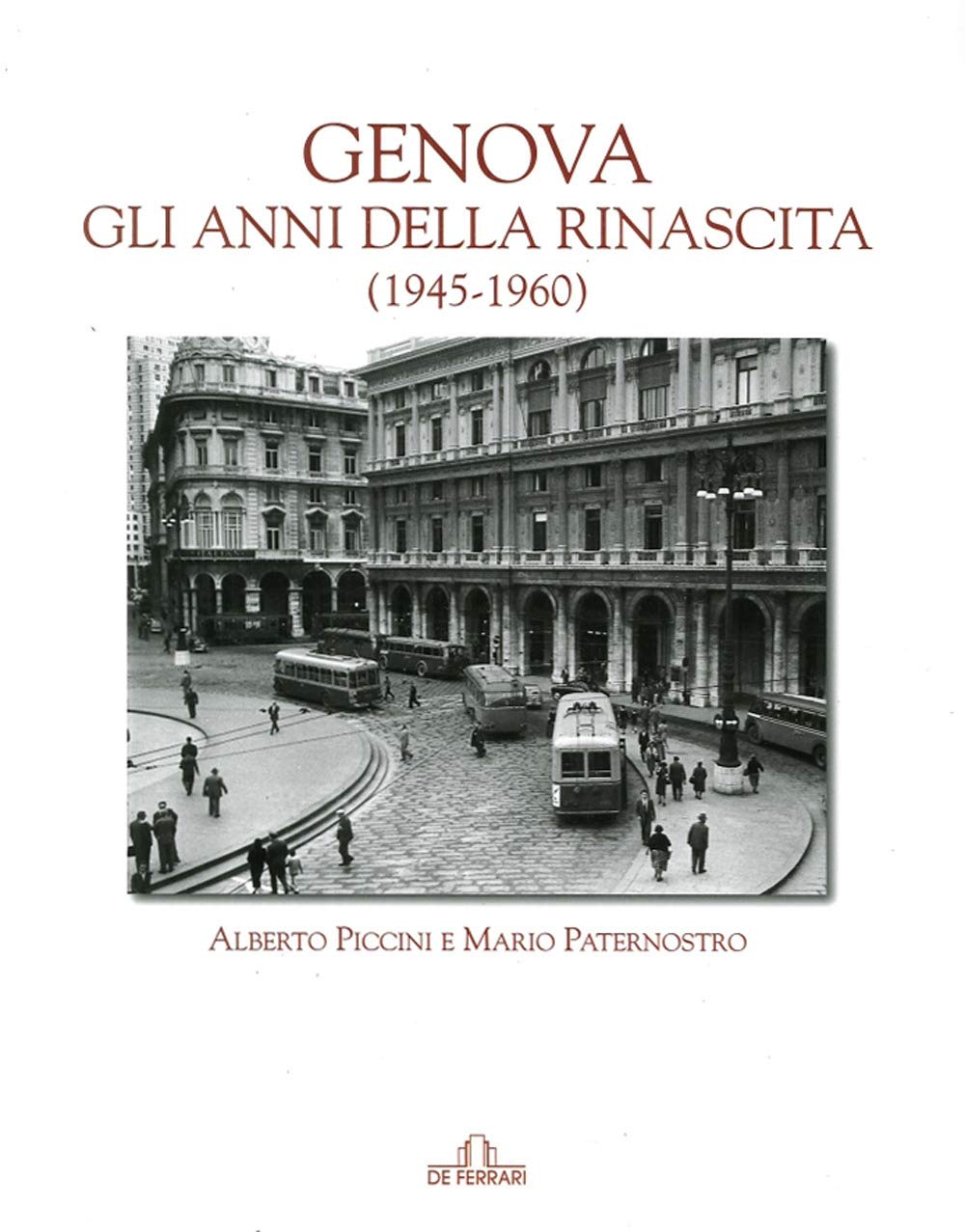 Genova. Gli Anni Della Rinascita (1945-1960) - 4