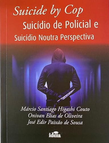 Suicide by cop - Suicídio de Policial e Suicídio Noutra Perspectiva