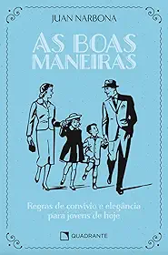 As boas maneiras: Regras de convívio e elegância para jovens de hoje