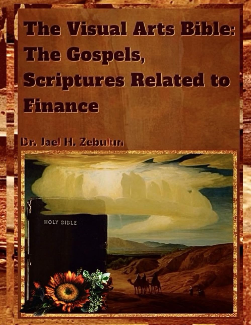 The Visual Arts Bible: The Gospels, Scriptures Related to Finance (Financial Healing Scriptures)
