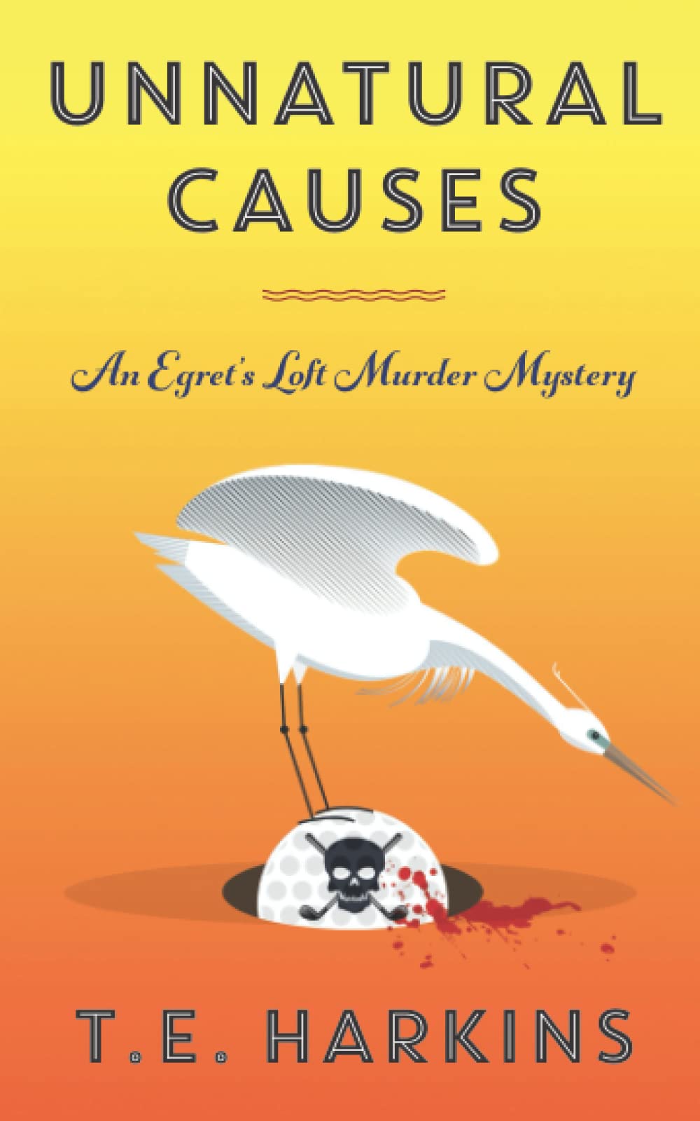 Unnatural Causes: An Egret's Loft Murder Mystery (Egret's Loft Murder Mysteries)