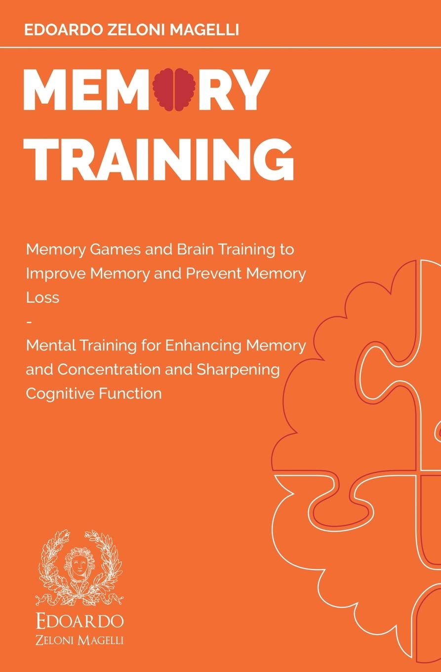 Memory Training: Memory Games and Brain Training to Improve Memory and Prevent Memory Loss - Mental Training for Enhancing Memory and Concentration ... Cognitive Function: 2 (Upgrade Your Memory)