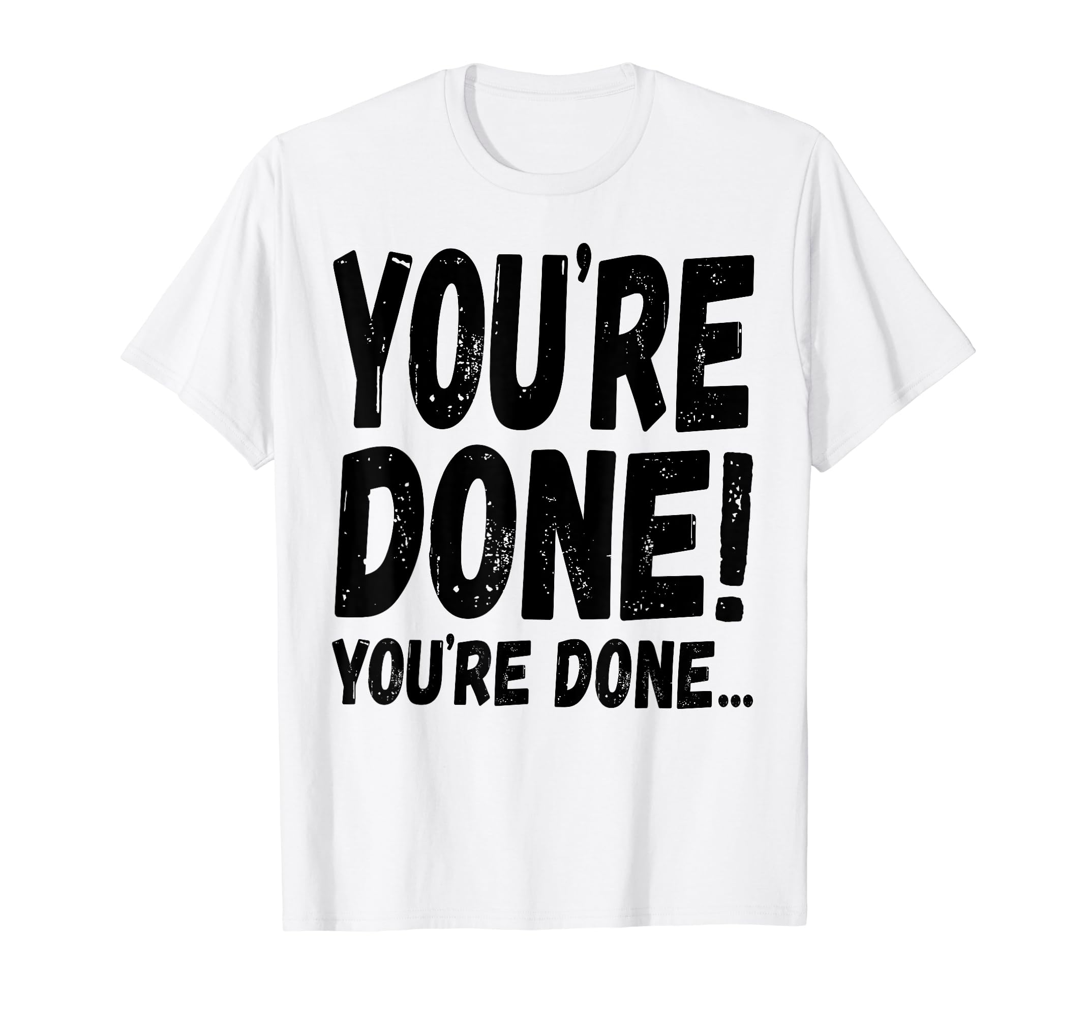 You're Done! Viral Video With Shopping Cart, Funny Meme T-Shirt