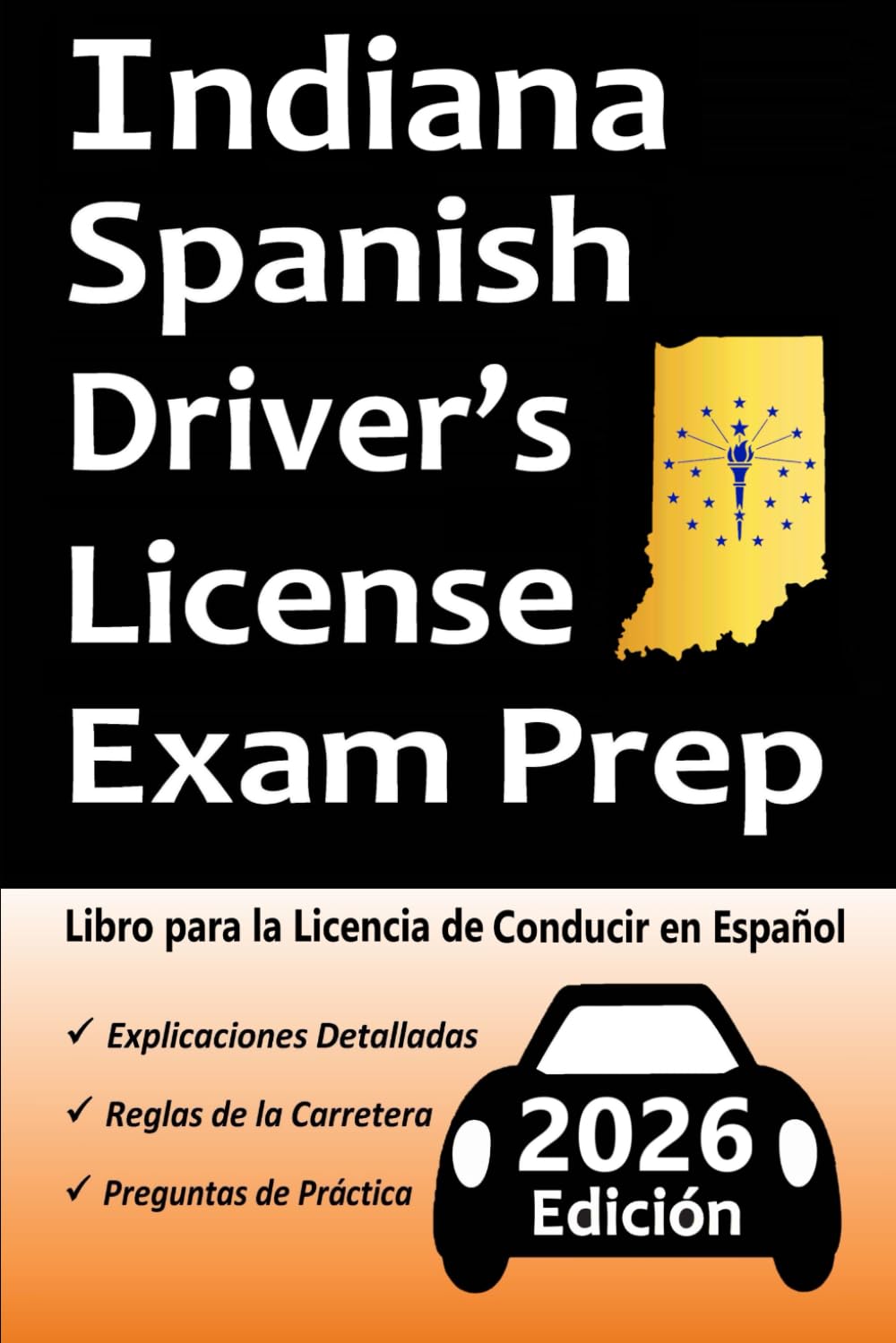 Libro para la Licencia de Conducir de Indiana en Español: 100 Preguntas de Práctica, Señales de Tránsito, Leyes de Tránsito, Prueba de Habilidades de