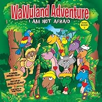 Wawuland Adventure I am not afraid Series Book 3 An anytime book for ages 3-7 years. Also available on eBook.: Singing Danumbo Forest 1960490044 Book Cover