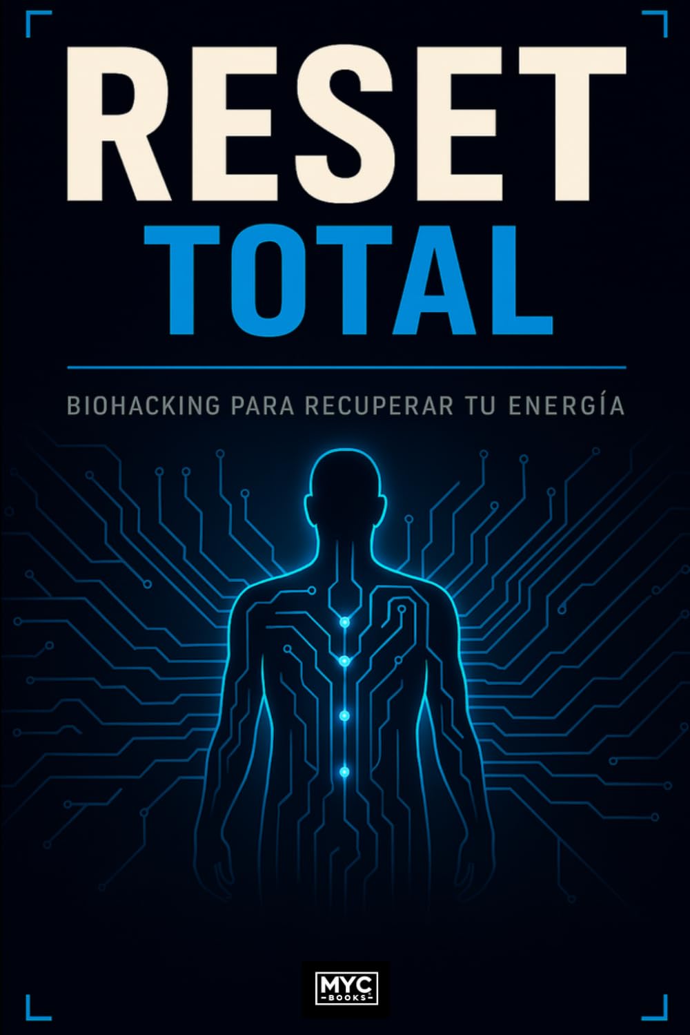 Reset Total: La guía definitiva de biohacking para recuperar tu energía, mejorar el sueño y transformar tu cuerpo desde hoy