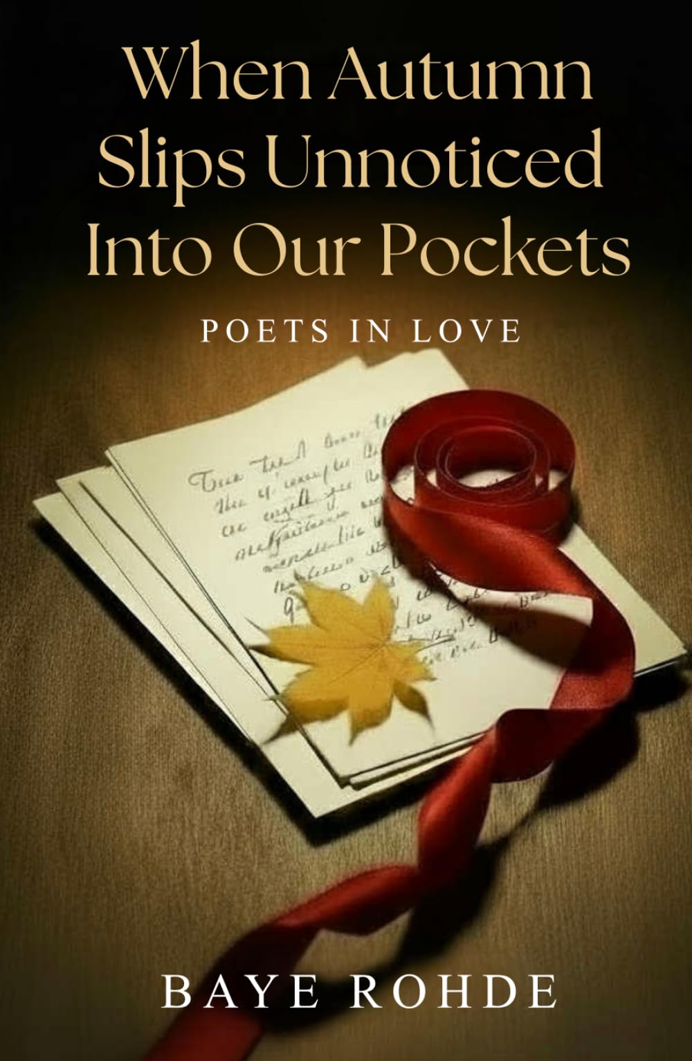 When Autumn Slips Unnoticed Into our Pockets: Poets In Love