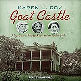 Goat Castle: A True Story of Murder, Race, and the Gothic South