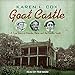 Goat Castle: A True Story of Murder, Race, and the Gothic South