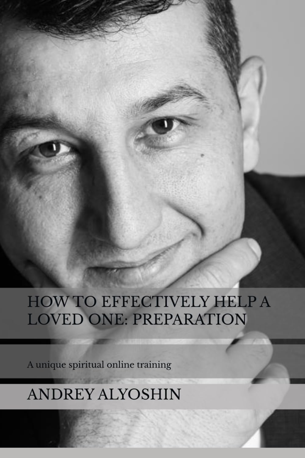 HOW TO EFFECTIVELY HELP A LOVED ONE: PREPARATION