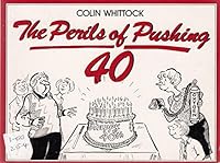 The Perils of Pushing 40 0091772605 Book Cover