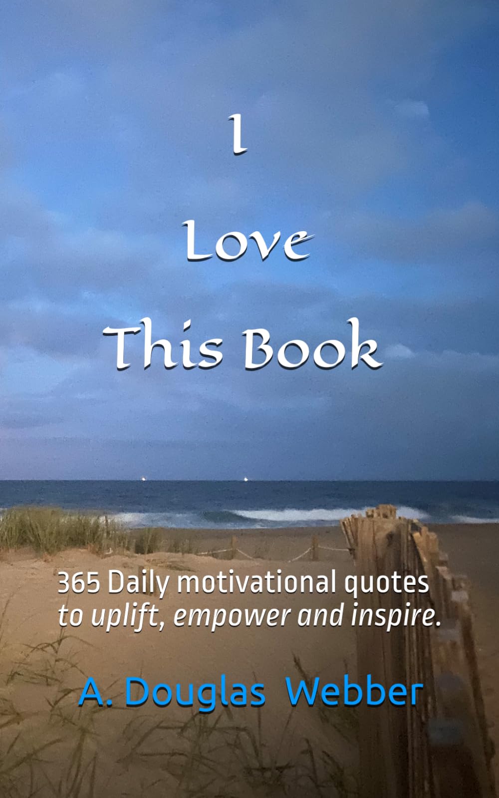 I Love this book: 365 daily motivational quotes.