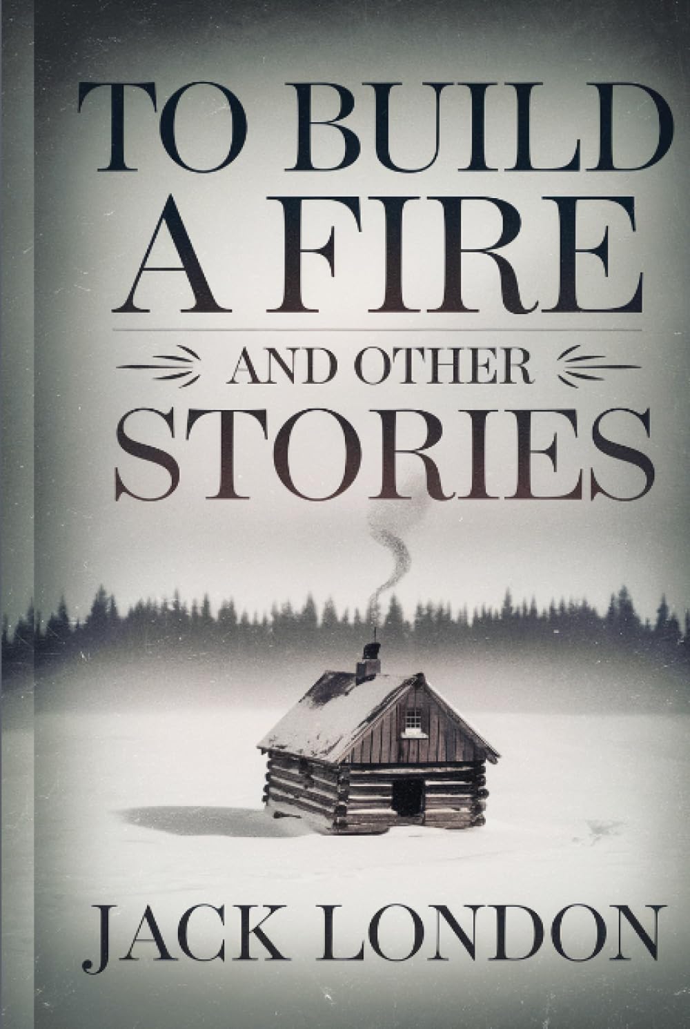 To Build a Fire and Other Stories