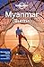 Lonely Planet Myanmar (Burma): Perfect for exploring top sights and taking roads less travelled (Travel Guide)
