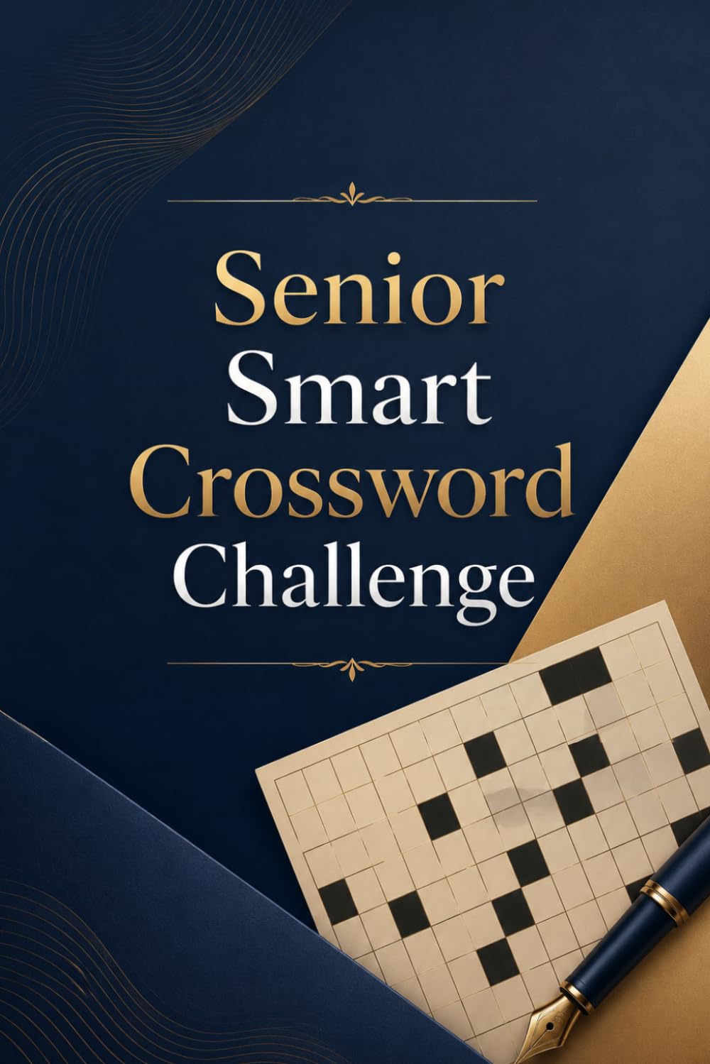 Senior Smart Crossword Challenge: Train Your Brain with Fun, Engaging, and Mind-Sharpening Crossword Puzzles