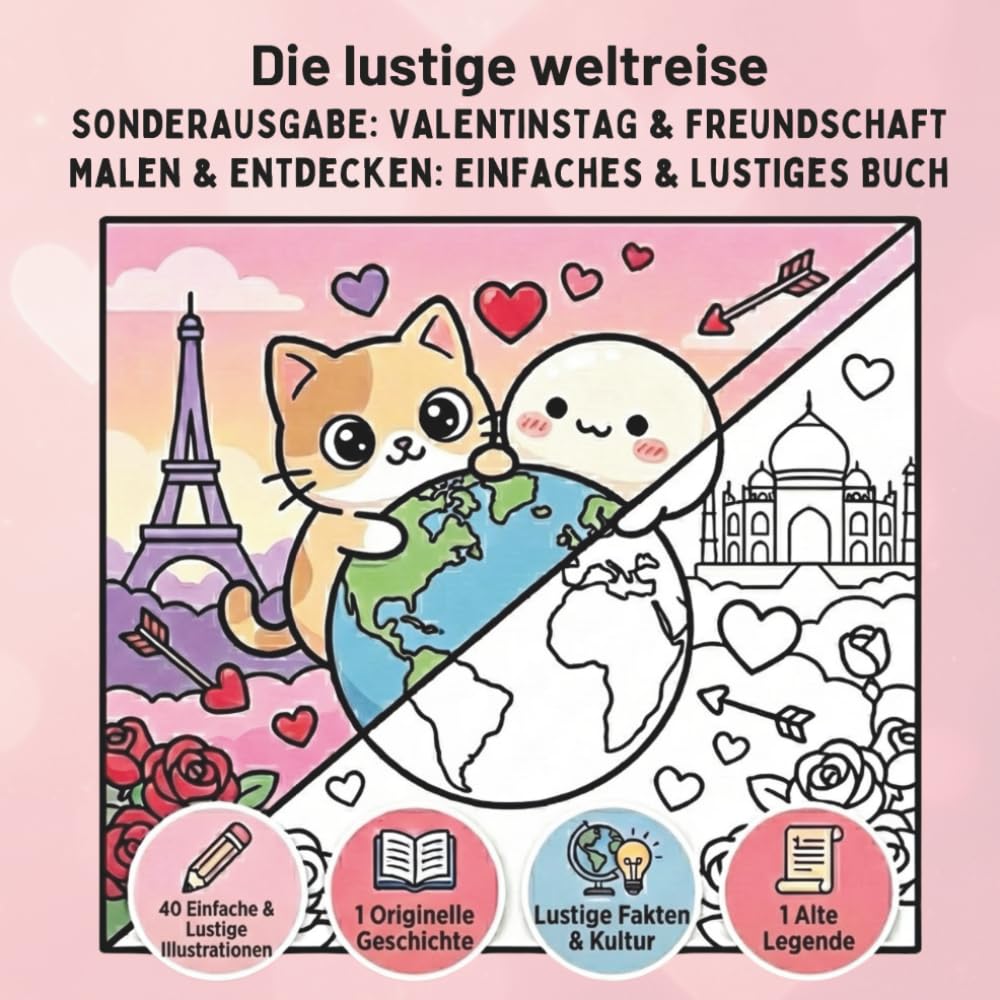 Die lustige Weltreise – Kawaii Valentinstag: Sonderausgabe: Valentinstag & Freundschaft | Malbuch mit dicken Linien für Kinder | 40 süße Kawaii-Bilder, lustige Fakten und Geschichten über Liebe