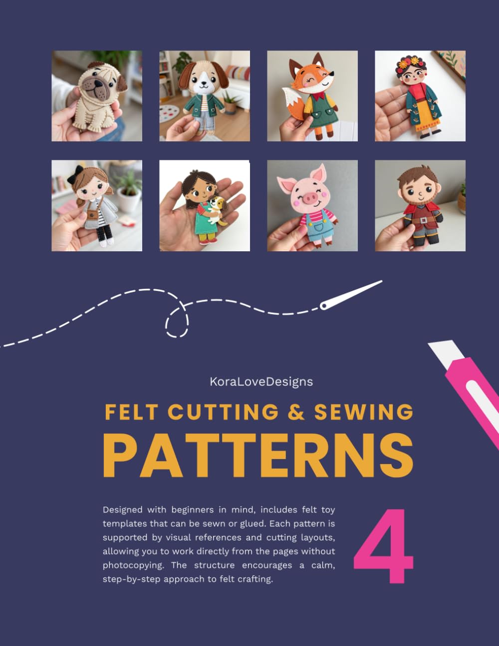 KoraLoveDesigns Felt Cutting and Sewing Patterns: Volume 4 (KoraLoveDesigns Pattern Books)      Paperback – January 13, 2026