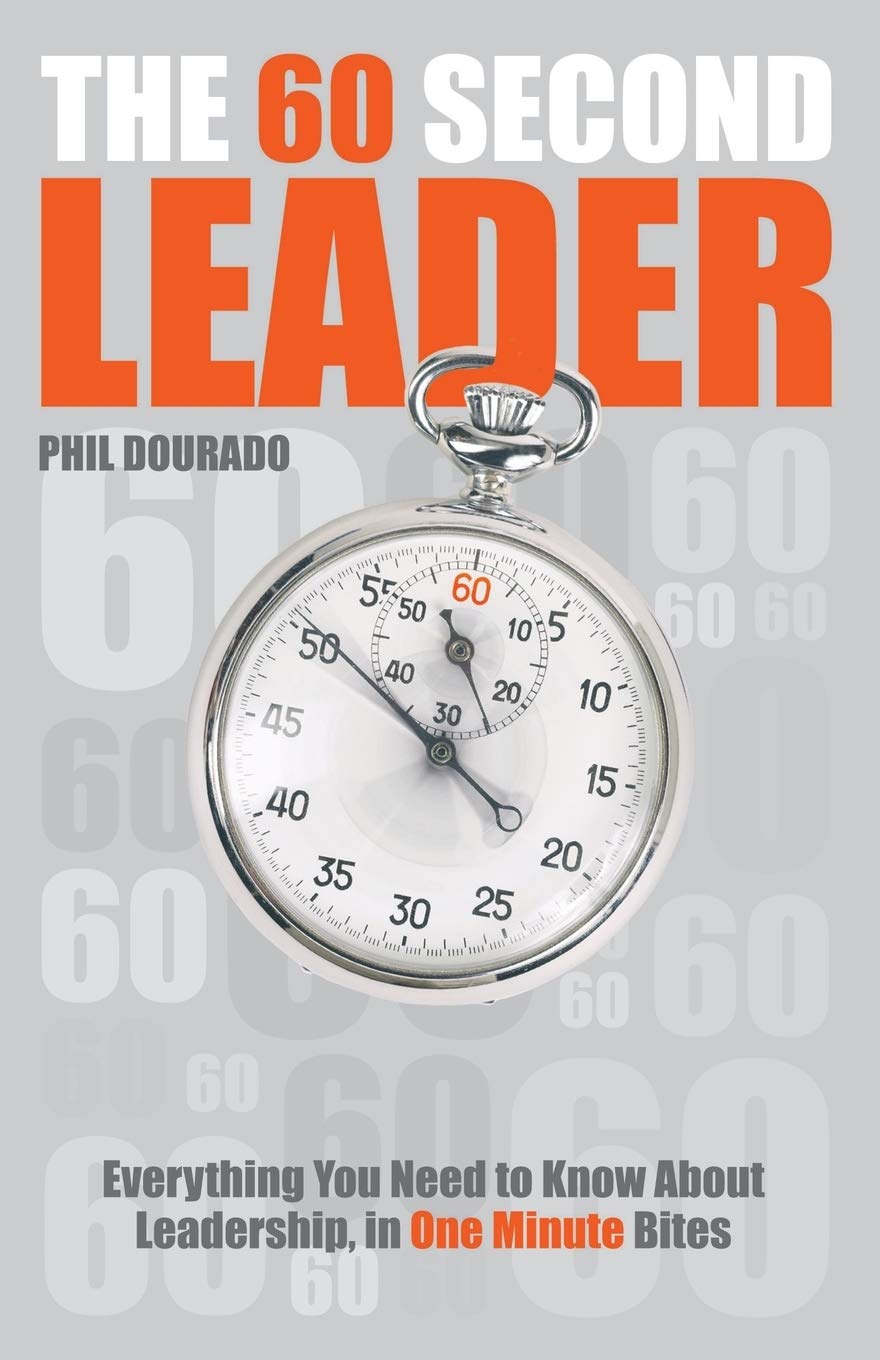 The 60 Second Leader: Everything You Need to Know About Leadership, in 60 Second Bites
