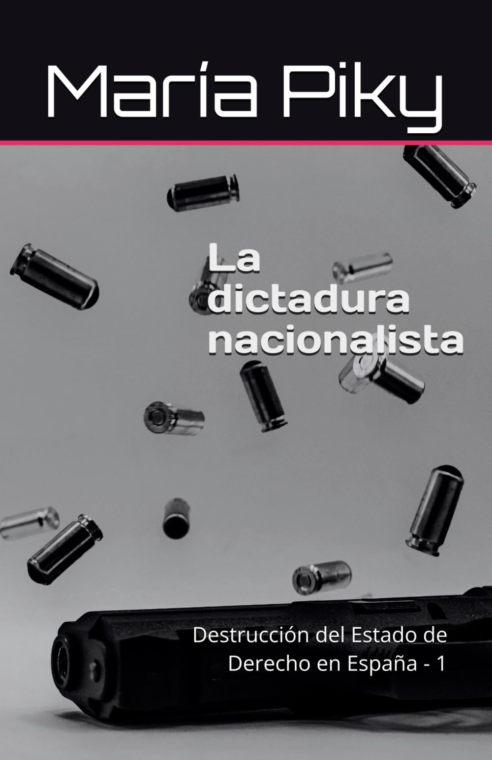 La dictadura nacionalista: Destrucción del Estado de Derecho en España -1