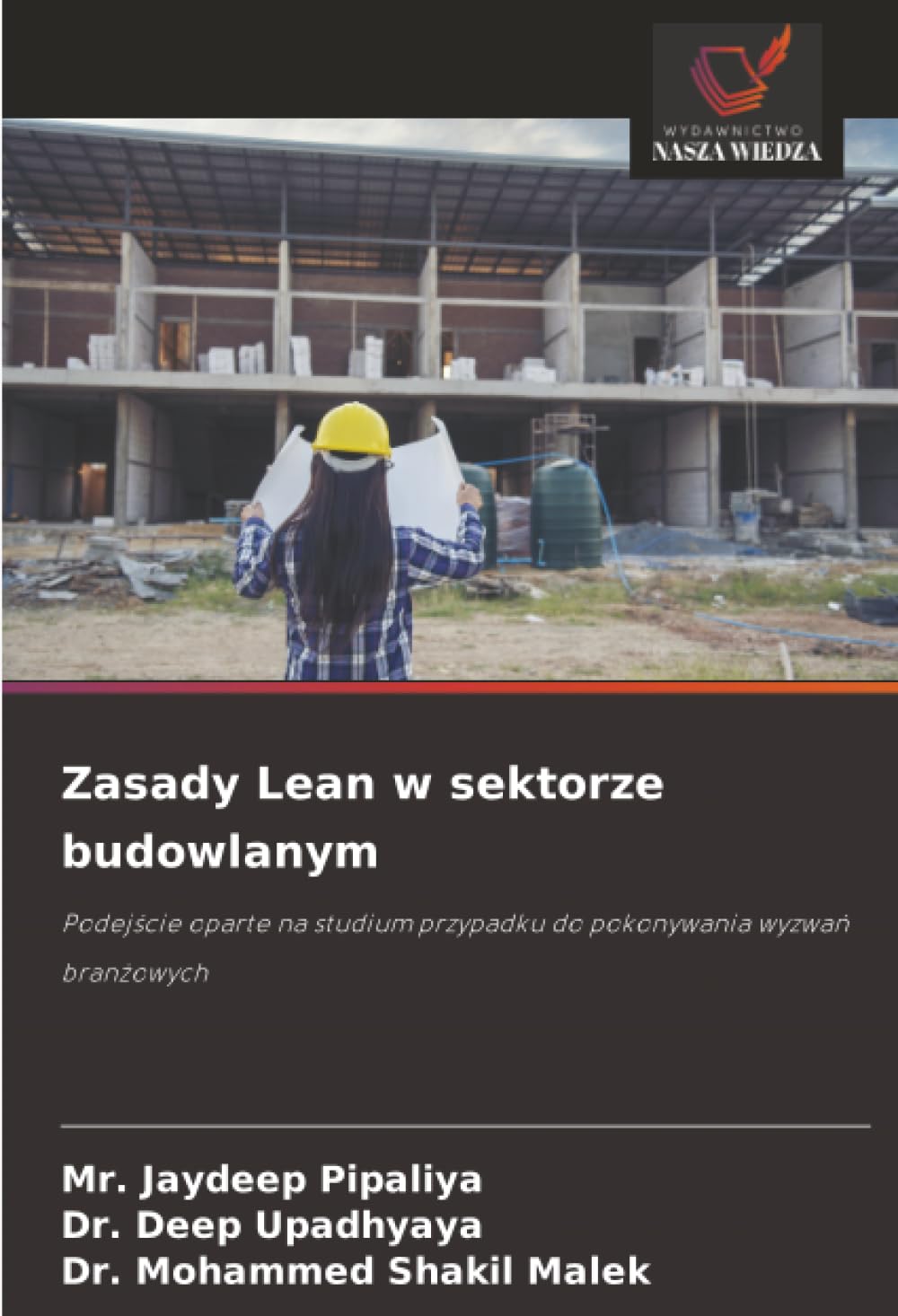 Zasady Lean w sektorze budowlanym: Podej¿cie oparte na studium przypadku do pokonywania wyzwa¿ bran¿owych