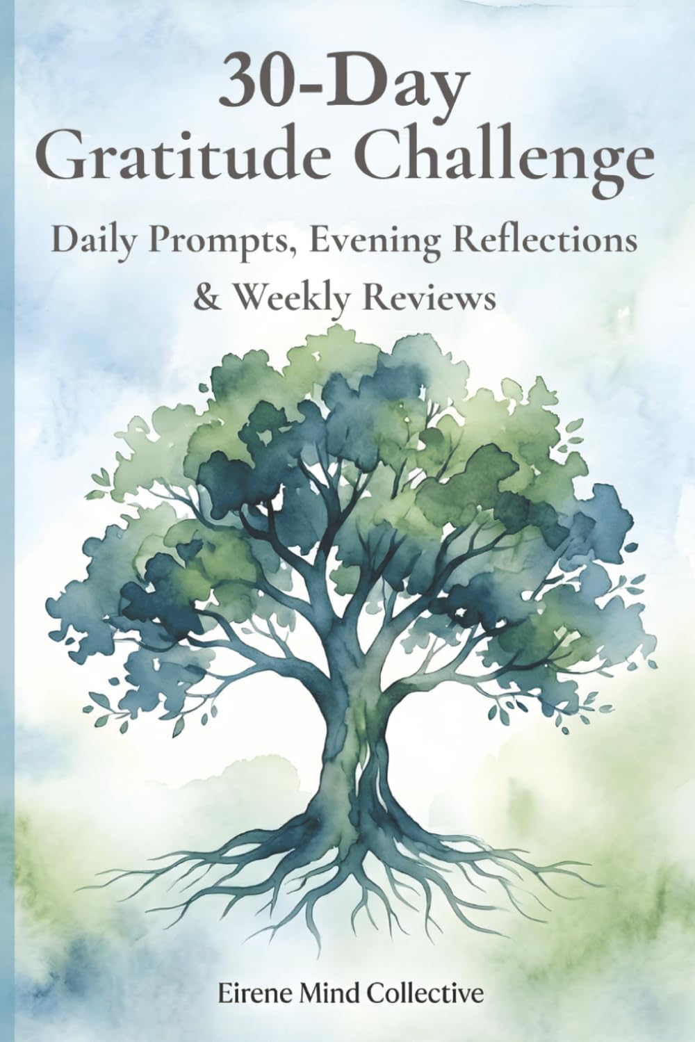30-Day Gratitude Challenge Workbook: Daily Prompts, Evening Reflections & Weekly Reviews to Build a Life You Appreciate