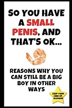 So You Have a Small Penis, and That’s OK: Reasons Why You Can Still Be a Big Boy in Other Ways