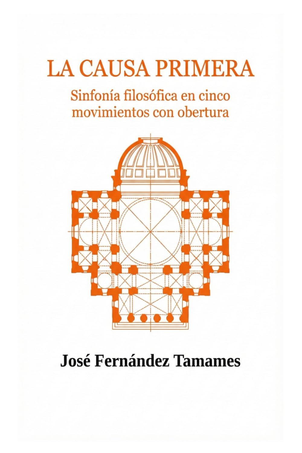 LA CAUSA PRIMERA: Sinfonía filosófica en cinco movimientos con obertura