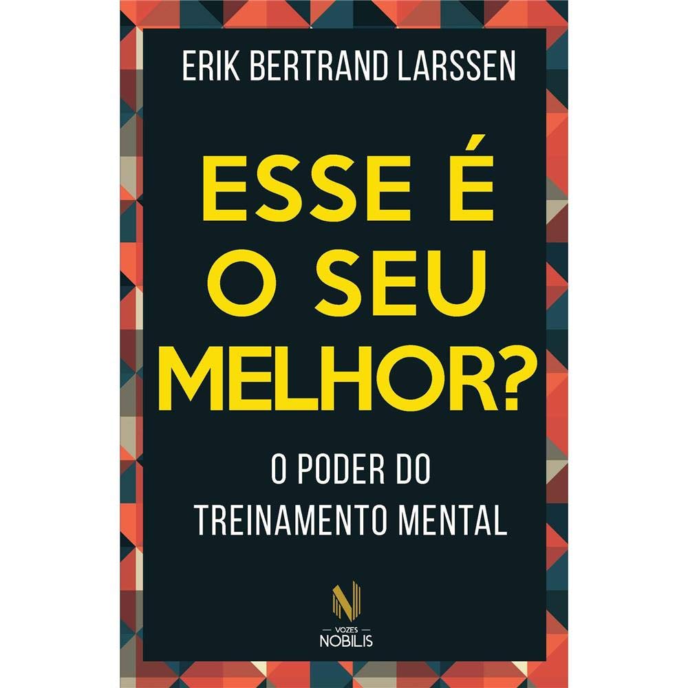 Esse e o Seu Melhor?: O Poder do Treinamento Mental