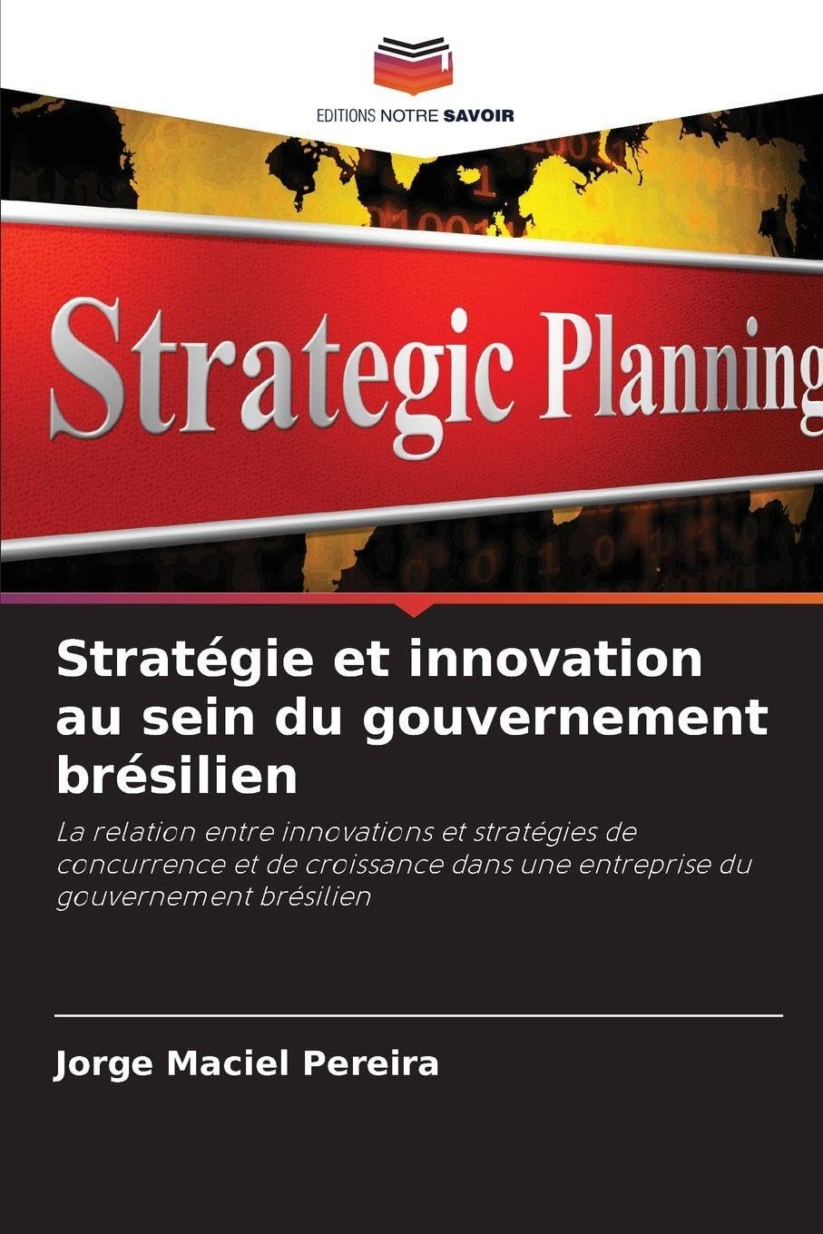 Stratégie et innovation au sein du gouvernement brésilien: La relation entre innovations et stratégies de concurrence et de croissance dans une entreprise du gouvernement brésilien
