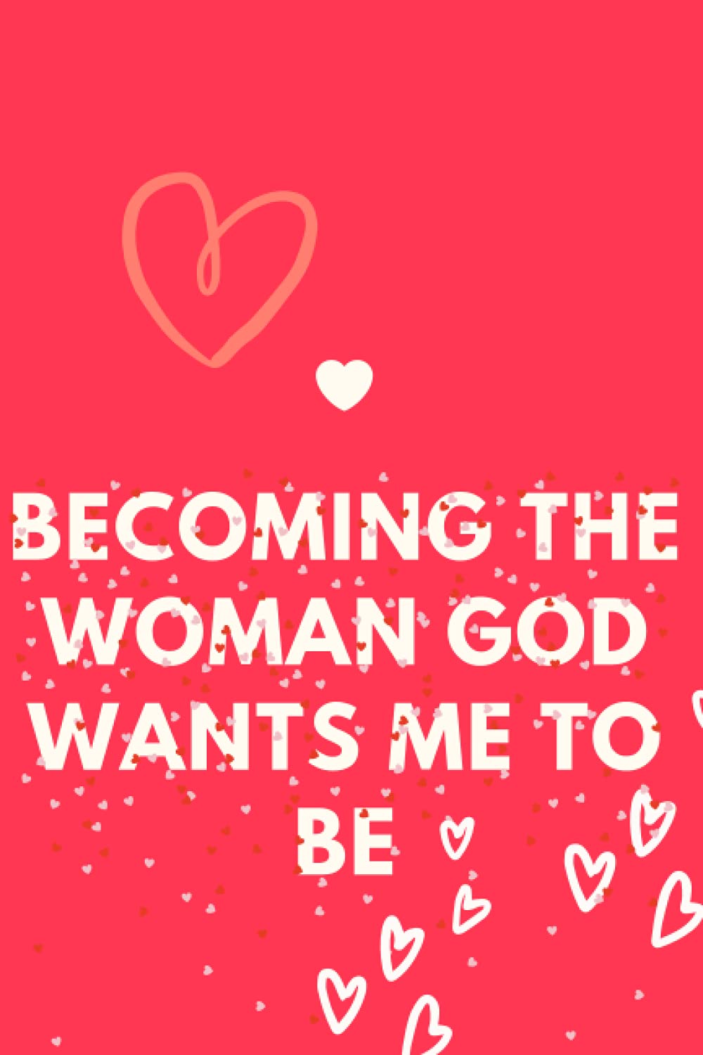 Becoming the Woman God Wants Me to Be