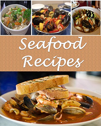 Télécharger Seafood: Seafood Recipes - The Easy and Delicious Seafood Cookbook (seafood, seafood recipes, seafoo livre En ligne
