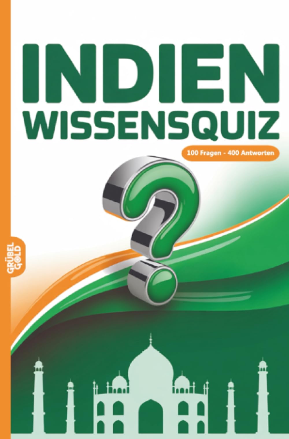 Indien Wissensquiz: 100 Quizfragen über Indien | Rätsel- und Ratespiel
