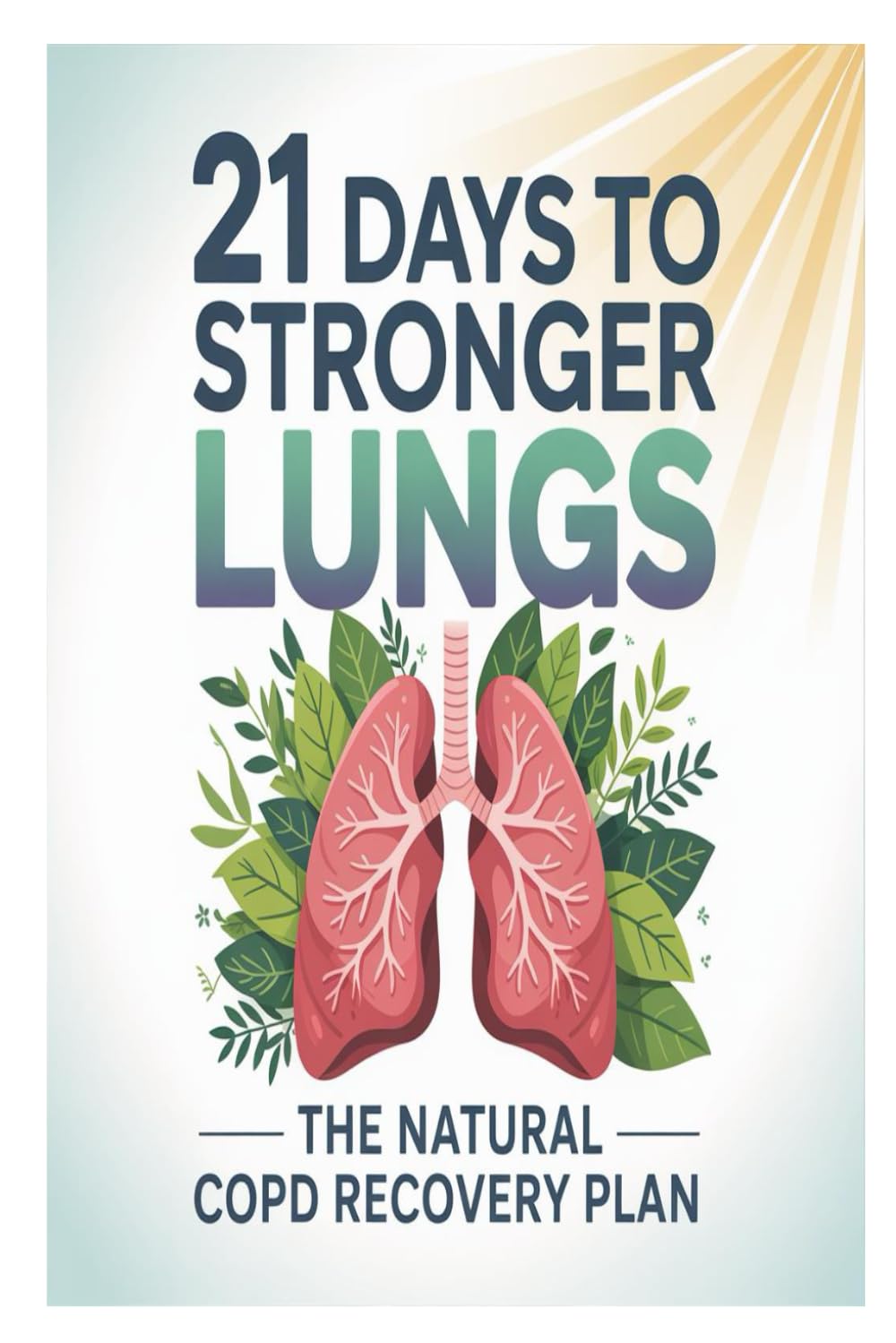 21 Days to Stronger Lungs: The Natural COPD Recovery Plan