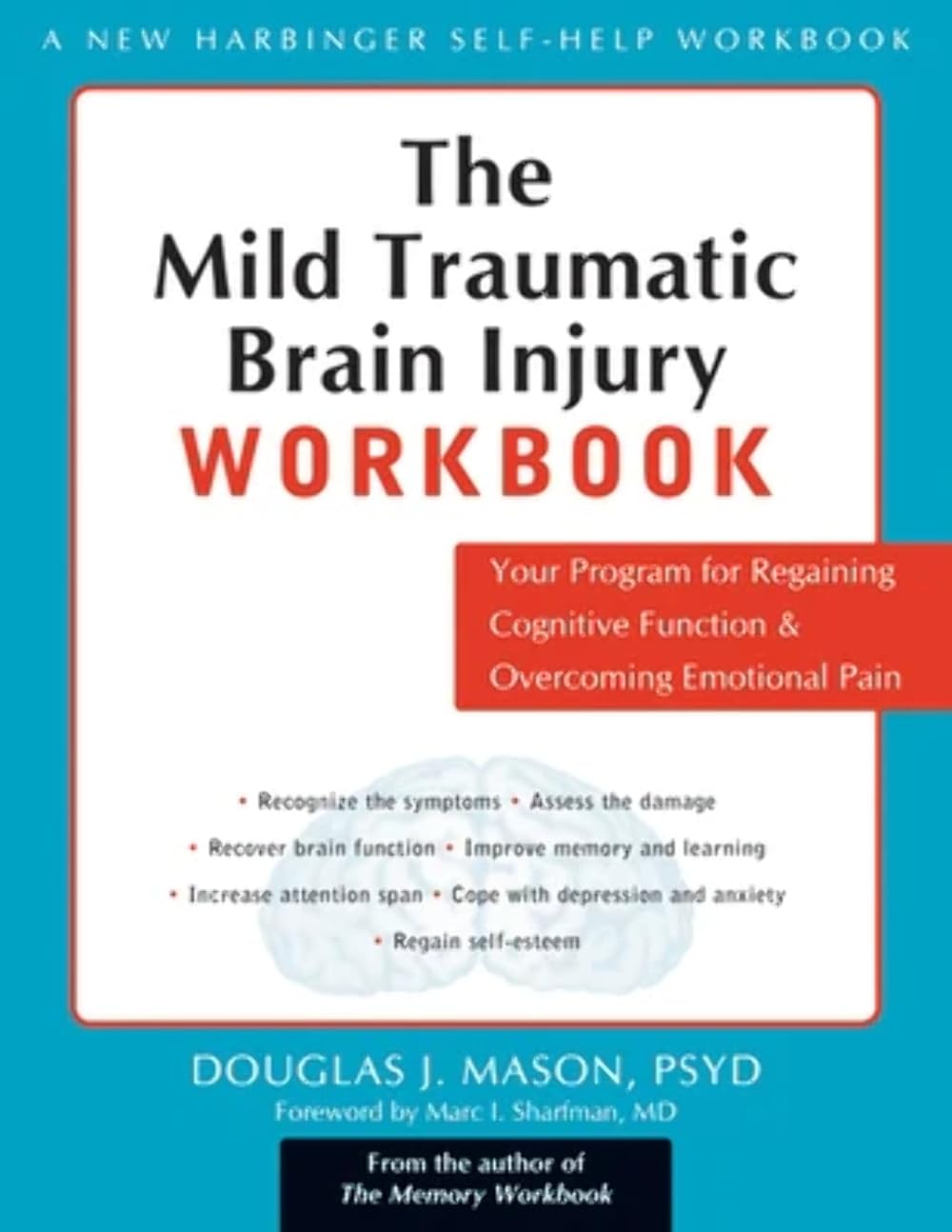 The Mild Traumatic Brain Injury Workbook: Your Program for Regaining Cognitive Function and Overcoming Emotional Pain (A New Harbinger Self-Help Workbook) Paperback – November 1, 2004