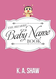 The Bizarre Baby Name Book