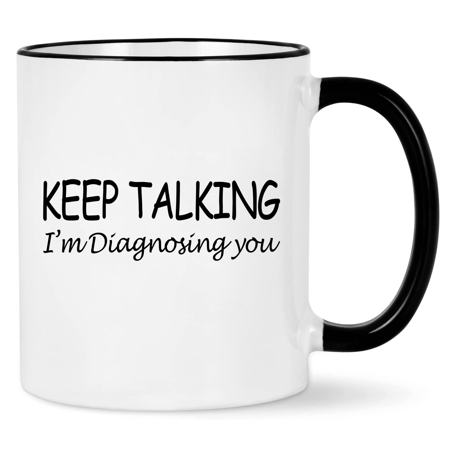 Psychology Keep Talking I'm Diagnosing You Cup - Social Worker, School Counselor, Therapist Mental Health Gift for Women Men, Psychologists,