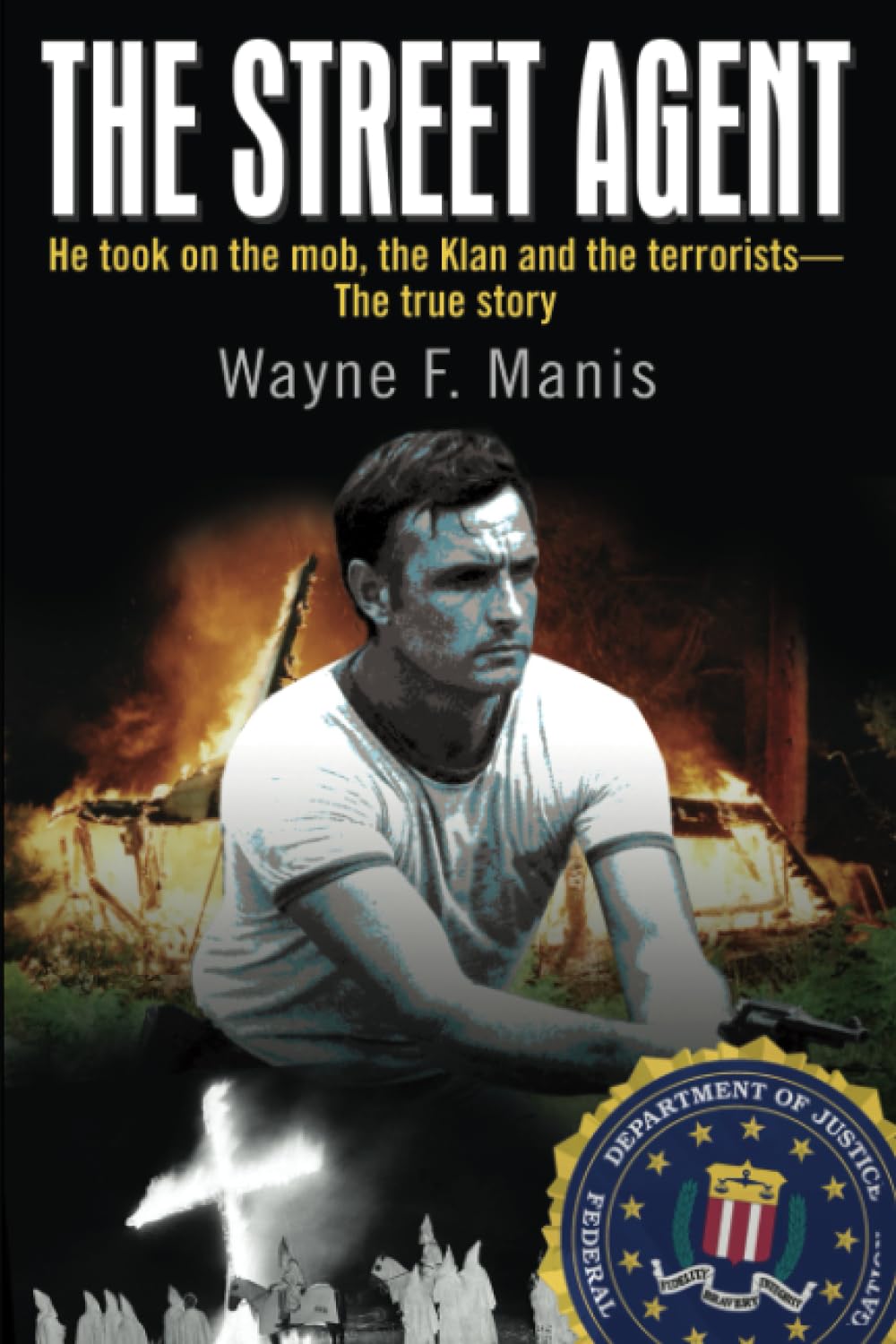 The Street Agent: He took on the mob, the Klan and the terrorists—The true story