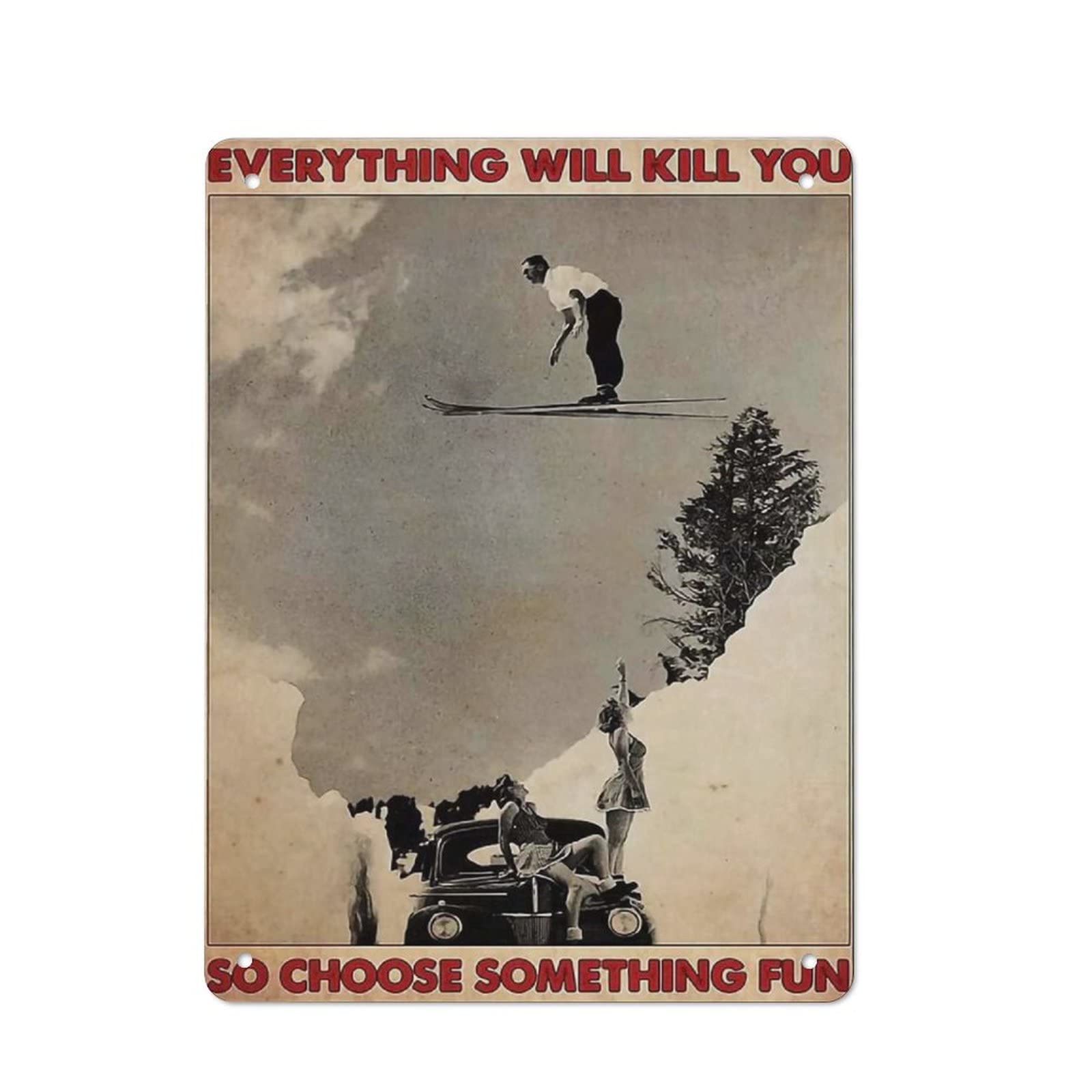 AOOEDM Sking Style,Everything Will Kill You Wall Metal Tin Sign for Home Bar Pub Kitchen Wall Art Deocr Man Cave Vintage Metal Sign Poster Plaque Signs Quotes Sign