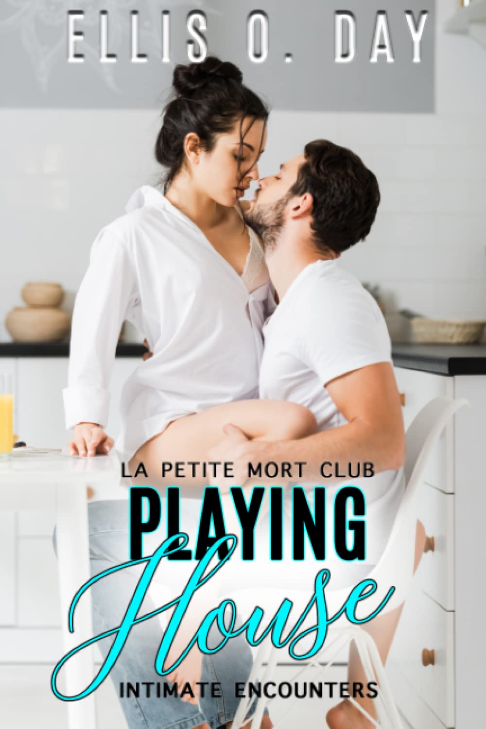 Playing House: 2 (La Petite Mort Club Intimate Encounters)