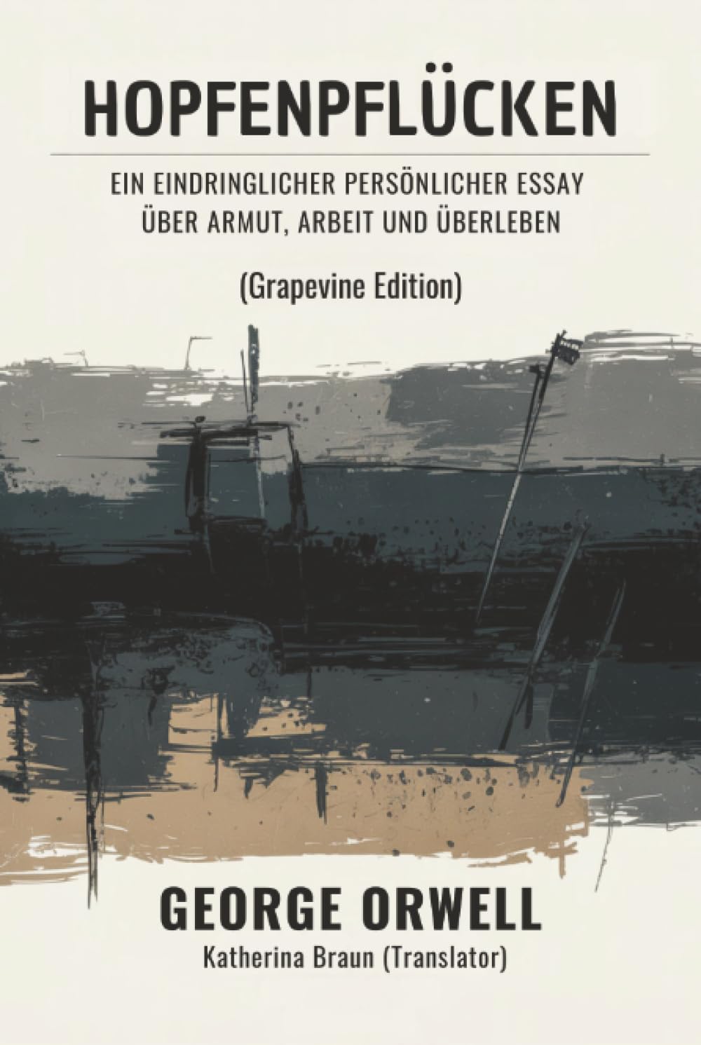 Hopfenpflücken: Ein eindringlicher persönlicher Essay über Armut, Arbeit und Überleben (Grapevine edition)