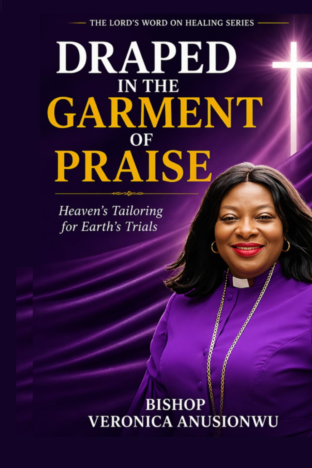 Draped in the Garment of Praise: Heaven’s Tailoring for Earth’s Trials