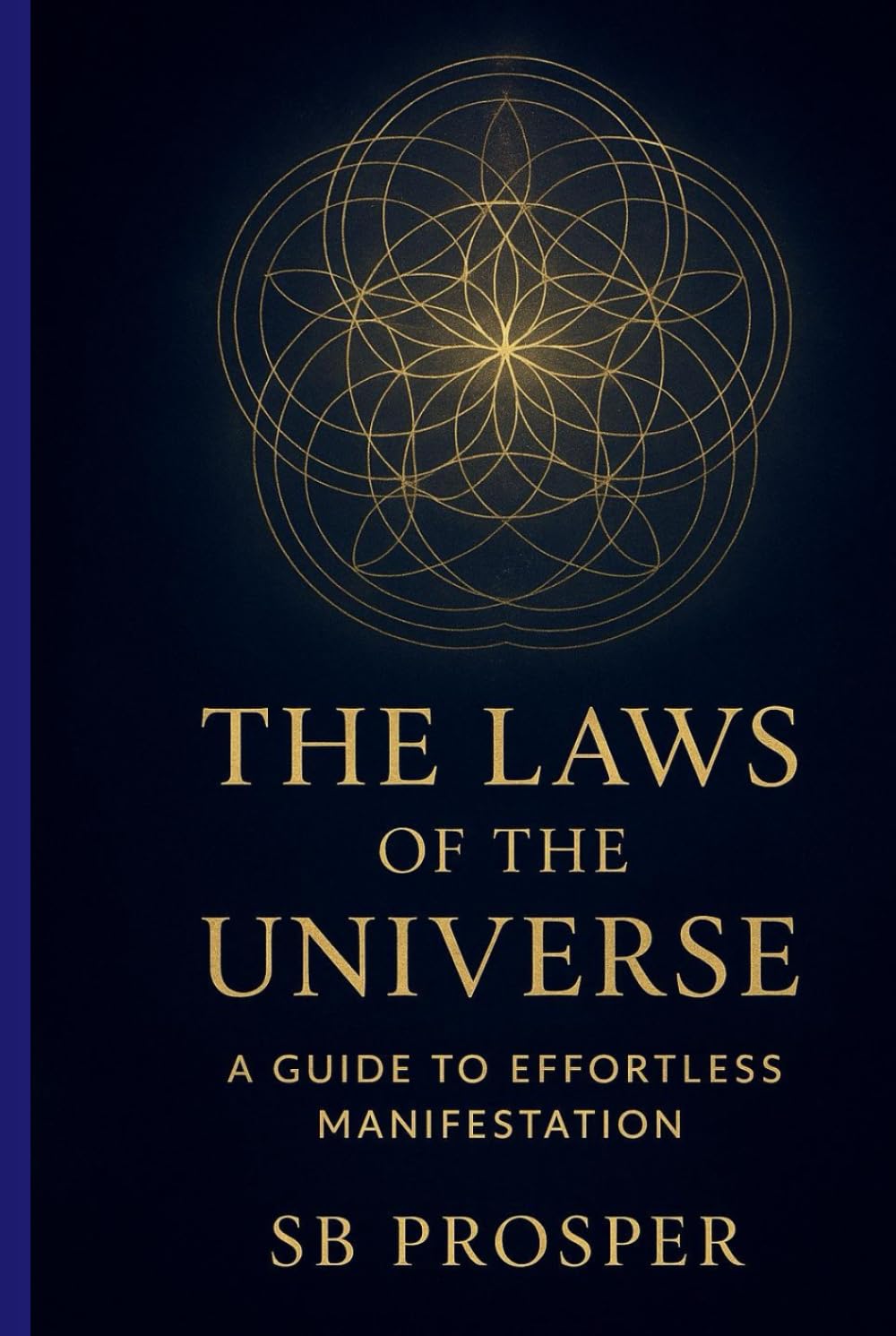 The Laws of the Universe: A Guide to Effortless Manifestation