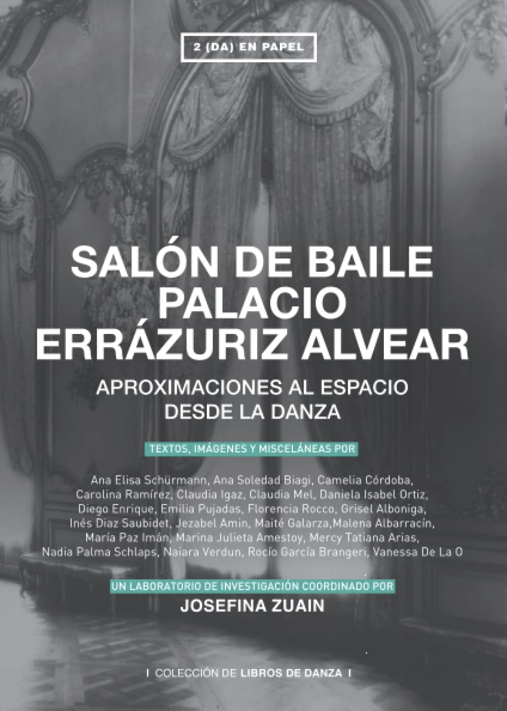 SALÓN DE BAILE PALACIO ERRÁZURIZ ALVEAR: Aproximaciones al espacio desde la danza (Spanish Edition) Paperback – 2 December 2022