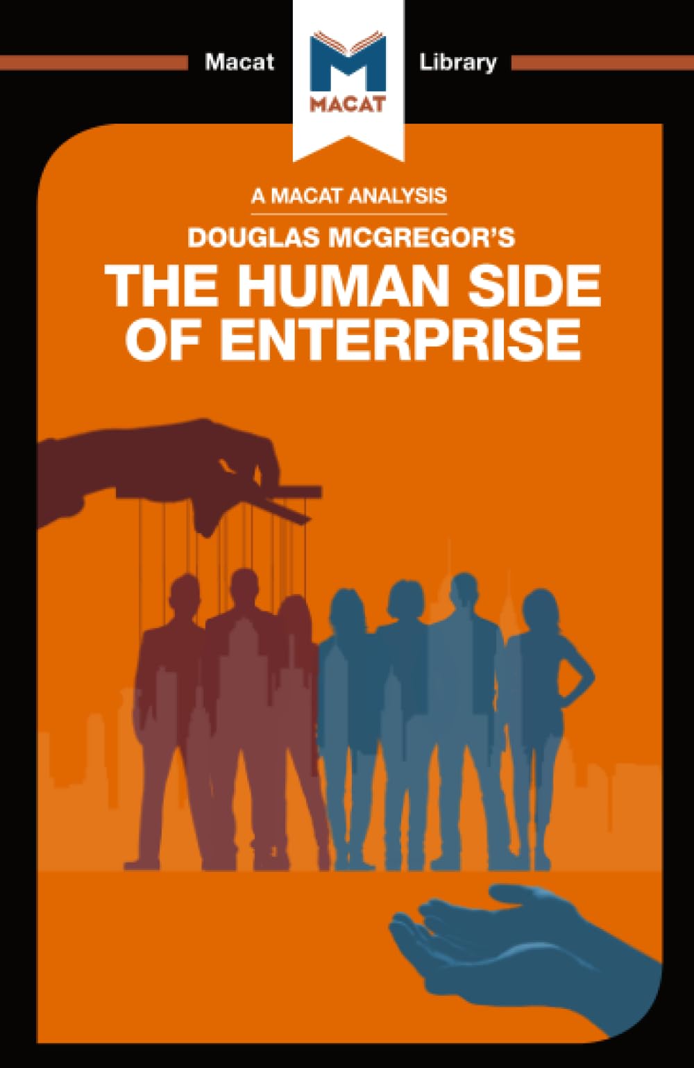 An Analysis of Douglas McGregor's The Human Side of Enterprise (The Macat Library)