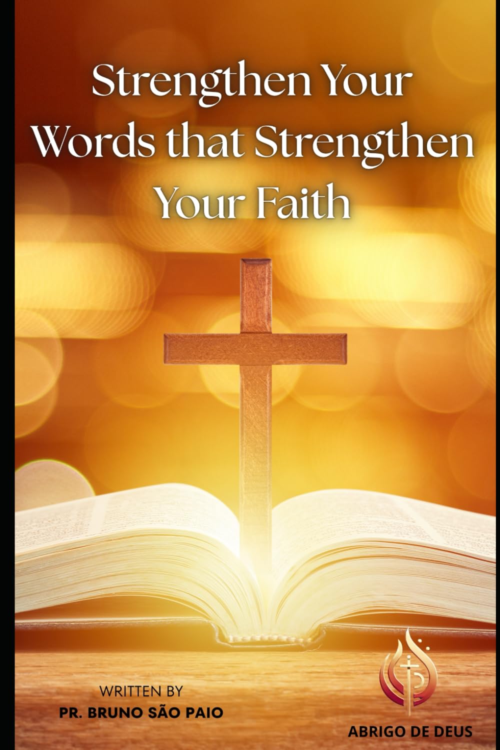 Words that Strengthen Your Faith: Inspired Messages for Those Seeking Spiritual Growth and Biblical Understanding