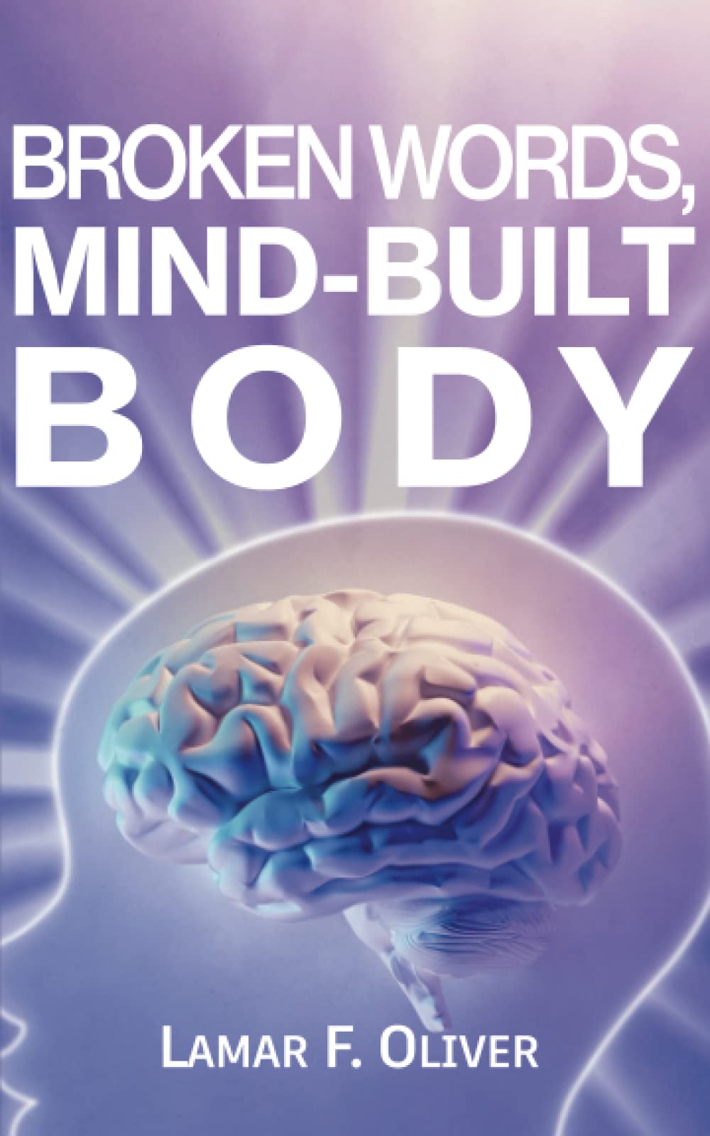 BROKEN WORDS, MIND-BUILT BODY