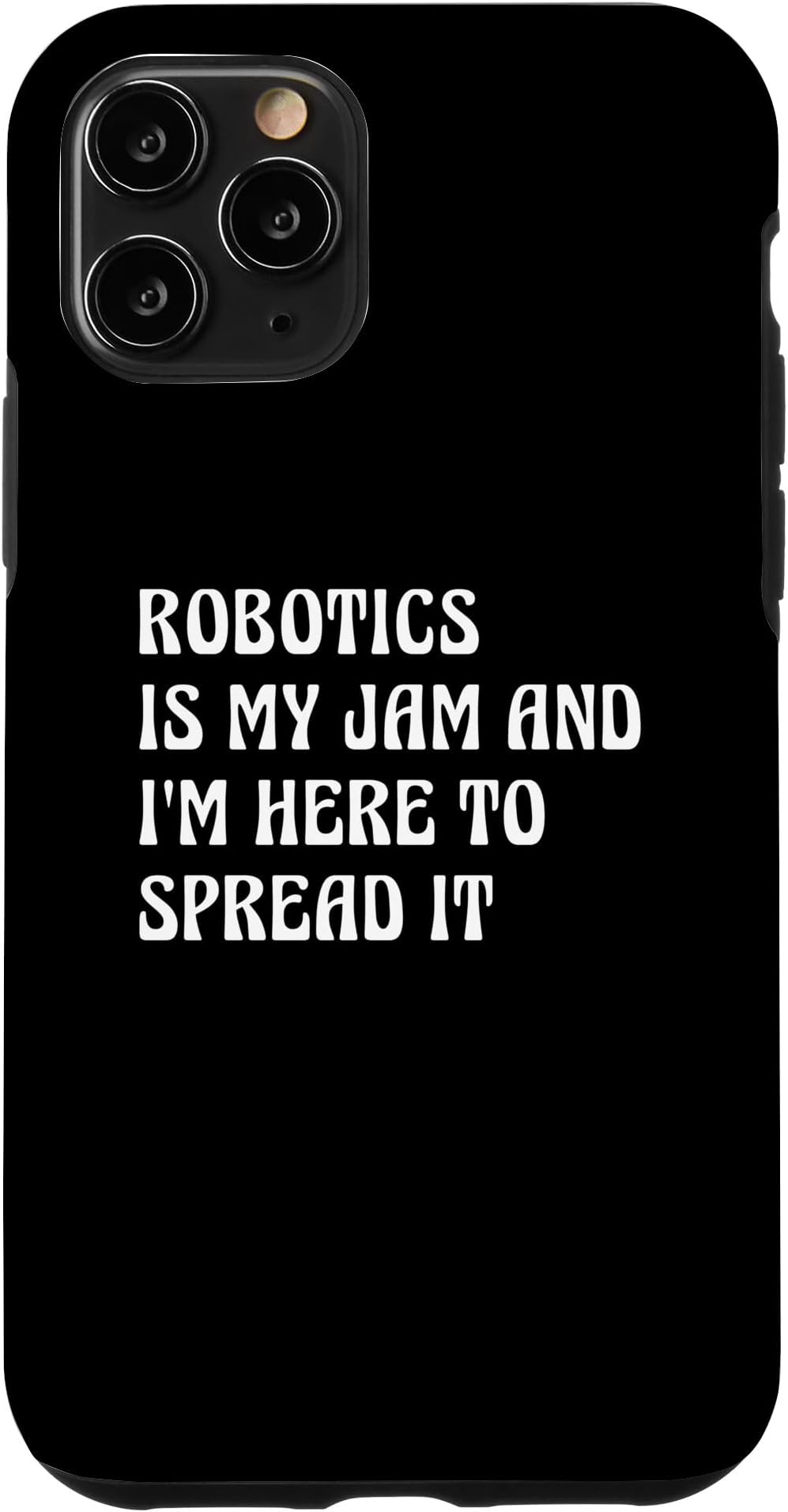 iPhone 11 Pro Robotics Is My Jam Here To Spread It Funny STEM Engineering Case