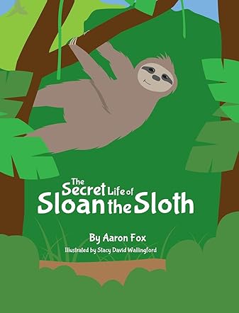 The Secret Life of Sloan the Sloth
