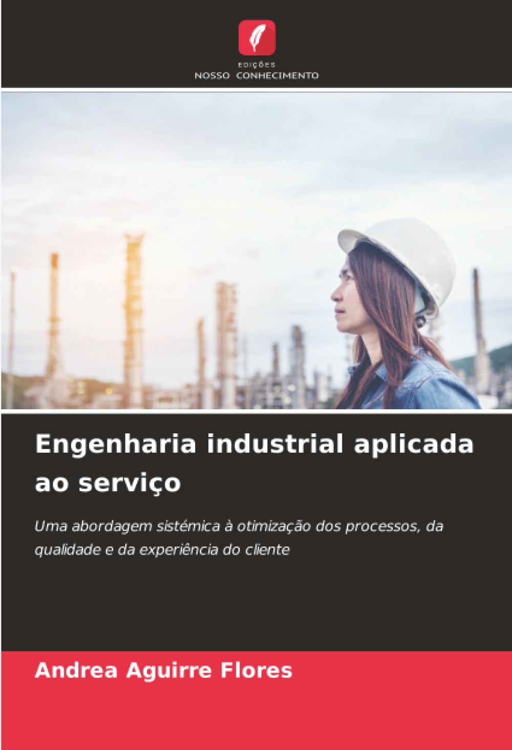 Engenharia industrial aplicada ao serviço: Uma abordagem sistémica à otimização dos processos, da qualidade e da experiência do cliente